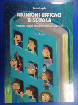 Riunioni efficaci a scuola Ridefinire i luoghi della comunicazione scolastica