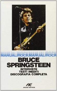 bruce springsteen interviste testi inediti discografia completa