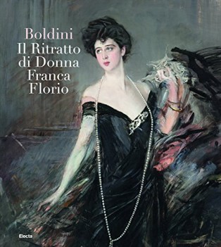 boldini il ritratto di donna franca florio ediz illustrata