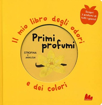 primi profumi il mio libro degli odori e dei colori ediz. a colori