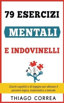 79 esercizi mentali e indovinelli con risposta giochi cognitivi e di