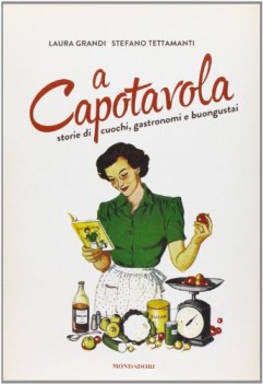 a capotavola storie di cuochi gastronomi e buongustai