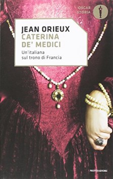 caterina de medici un\'italiana sul trono di francia