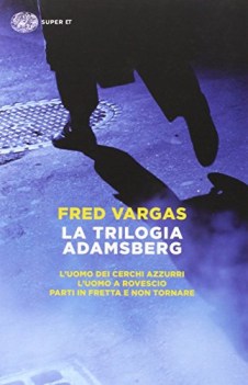 trilogia adamsberg l\'uomo dei cerchi azzurri l\'uomo a rovescio parti in fretta