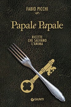 papale papale ricette che salvano l anima