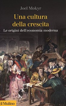 cultura della crescita le origini dell\'economia moderna