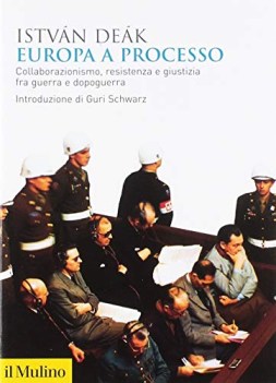 europa a processo collaborazionismo resistenza e giustizia fra guerra e