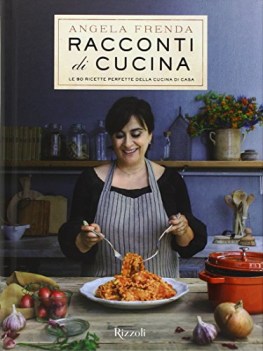 racconti di cucina le 90 ricette perfette della cucina di casa