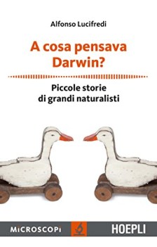 a cosa pensava darwin piccole storie di grandi naturalisti