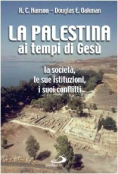 palestina ai tempi di gesu la societa le sue istituzioni i suoi conflitti