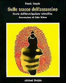 sulle tracce dell\'assassino storia dell\'investigazione scientifica