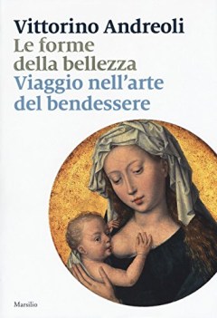 forme della bellezza viaggio nell\'arte del bendessere