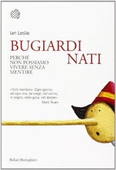 bugiardi nati perch non possiamo vivere senza mentire