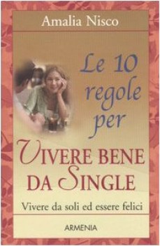 dieci regole per vivere bene da single vivere da soli ed essere fe