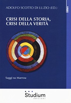 crisi della storia crisi della verita\' saggi su marrou