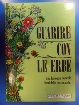 Guarire con le erbe una farmacia naturale fuori dalla nostra porta