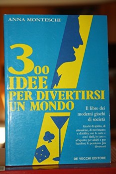 trecento idee per divertirsi un mondo