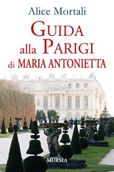 guida alla parigi di maria antonietta