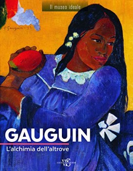 gauguin l\'alchimia dell\'altrove ediz a colori