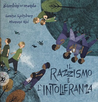 razzismo e l\'intolleranza bambini nel mondo ediz. a colori