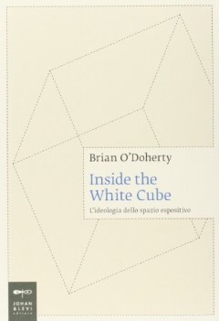 inside the white cube l\'ideologia dello spazio espositivo