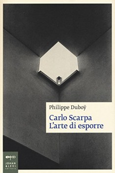 carlo scarpa l\'arte di esporre ediz illustrata