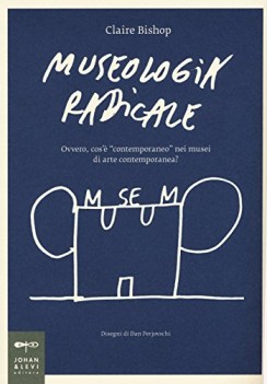 museologia radicale ovvero cos\'e contemporaneo nei musei d\'arte