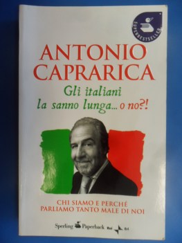 Italiani la sanno lunga o no Chi siamo e perche parliamo tanto male di noi