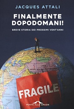 finalmente dopodomani breve storia dei prossimi vent\'anni