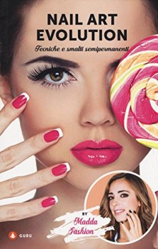 nail art evolution tecniche e smalti semipermanenti