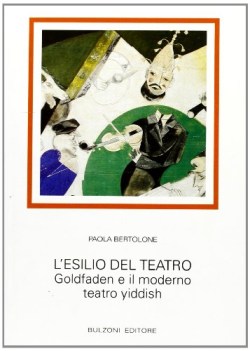 esilio del teatro goldfaden e il moderno teatro yiddish