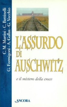 assurdo di auschwitz e il mistero della croce