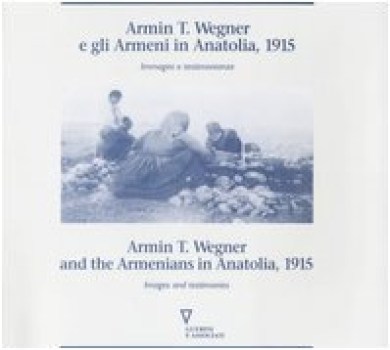 armin t wegner e gli armeni in anatolia 1915 immagini e testimonian