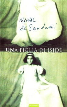 figlia di iside l\'autobiografia di nawal el saadawi