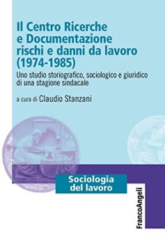 centro ricerche e documentazione rischi e danni da lavoro 1974-1985