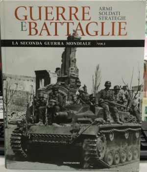 guerre e battaglie armi soldati strategie la seconda guerra mondiale vol.1