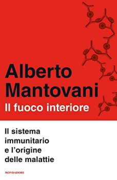 fuoco interiore il sistema immunitario e l\'origine delle malattie