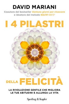 4 pilastri della felicita la rivoluzione gentile che migliora le tue abitudini