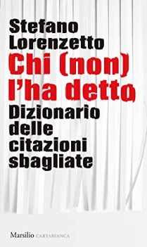 chi non l\'ha detto dizionario delle citazioni sbagliate