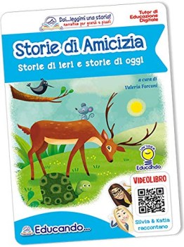 storie di amicizia storie di ieri e storie di oggi ediz. illustrata