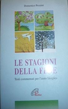 stagioni della fede testi commentati per l\'anno liturgico