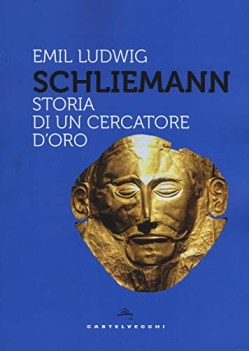 schliemann storia di un cercatore doro