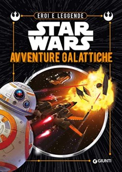 avventure galattiche eroi e leggende star wars