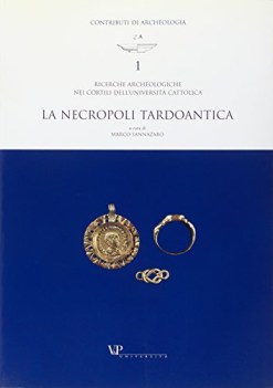 ricerche archeologiche nei cortili universita\' cattolica necropoli tardoantica