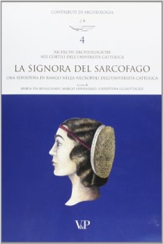 ricerche archeologiche nei cortili universita\' cattolica signora del sarcofago