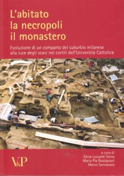 abitato la necropoli il monastero evoluzione di un comparto del suburbio milanes