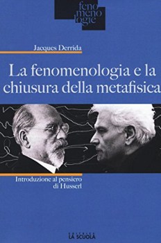 fenomenologia e la chiusura della metafisica introduzione al pensi