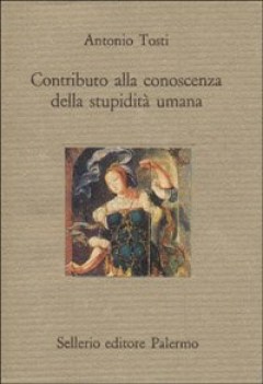 contributo alla conoscenza della stupidita\' umana