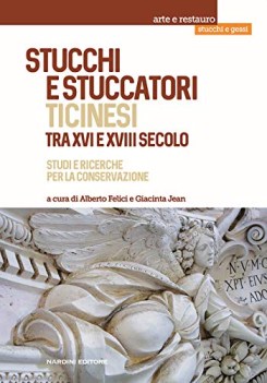 stucchi e stuccatori ticinesi tra xvi e xviii secolo studi e ricerche