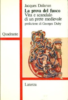 prova del fuoco vita e scandalo di un prete madievale